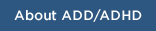 About ADD/ADHD